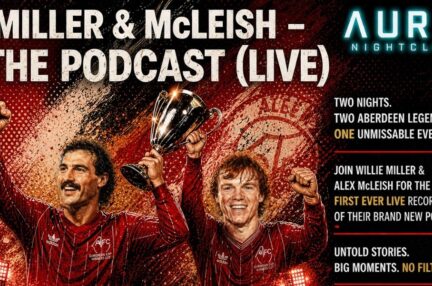 Be part of an intimate live audience in Aberdeen as Dons legends Miller and McLeish launch their new official podcast